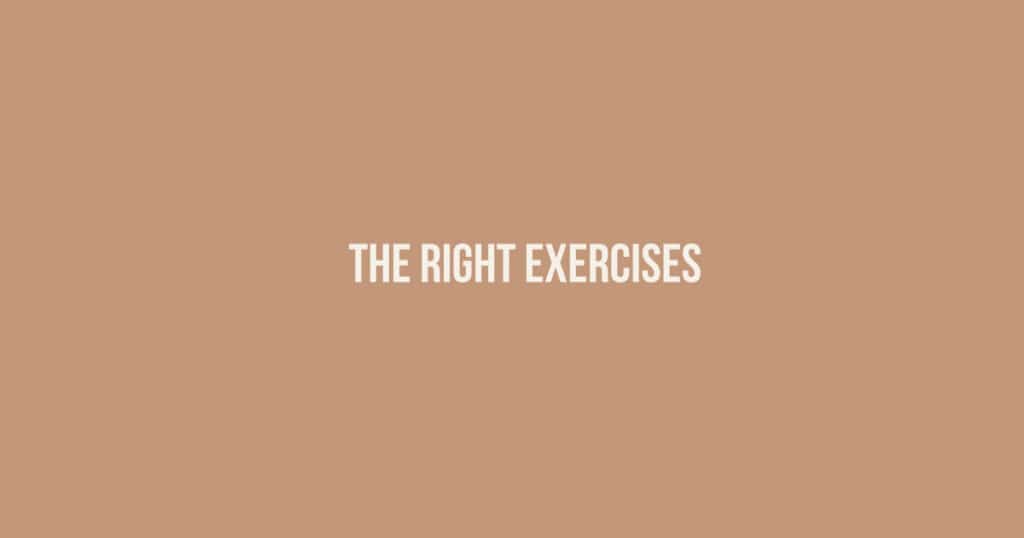 the right exercise